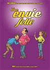 Une envie folle - Le Complexe Café-Théâtre - salle du haut