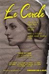 Le Cercle - Théâtre de L'Orme