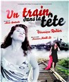 Un train dans la tête - Théâtre Essaion