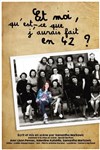 Et moi, qu'est ce que j'aurais fait en 42 ? - Théâtre Lepic