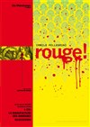 Rouge ! - La Manufacture des Abbesses