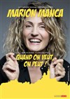 Marion Manca dans Quand on veut on peut - La comédie de Marseille (anciennement Le Quai du Rire)