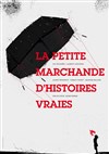 La petite marchande d'histoires vraies - Espace Alya - Salle A