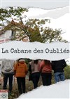 La Cabane des Oubliés - Théâtre du Gouvernail