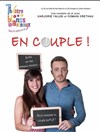 En couple ! - Théâtre Les Blancs Manteaux 