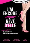 J'ai encore rêvé d'elle - La Comédie du Mas