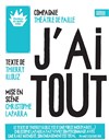 J'ai tout - Théâtre de Belleville