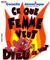 Ce que femme veut Dieu le veut - Comédie de Grenoble