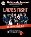 Ladies Night - Théâtre du Rempart