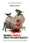 Quand l'amour vous passera dessus ! - Théâtre la Maison de Guignol