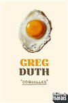 Greg Duth dans Coquilles - Théâtre du Marais