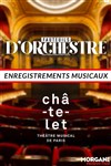 Fauteuils d'Orchestre : Enregistrements musicaux - Théâtre du Châtelet