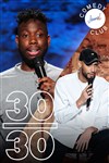 Le 30/30 : avec Ayoub et Rey Mendes - Le Comedy Club