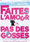 Faites l'amour pas des gosses - Comédie Le Mans