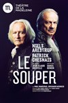 Le souper - Théâtre de la Madeleine