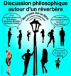 Discussion philosophique autour d'un réverbère - Théâtre du Gouvernail