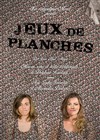 Jeux de planches - Théâtre Pixel