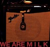 We Are M I L K - Cavern