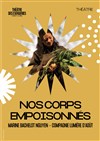 Nos corps empoisonnés - Théâtre des Bergeries