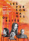 Les personnages oubliés - Théâtre de l'Ile Saint-Louis Paul Rey