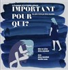 Important pour qui ? - Art Studio Théâtre