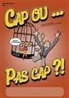 Cap ou... pas cap ?! - Le Darcy Comédie