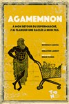 Agamemnon, à mon retour du supermarché j'ai flanqué une raclée à mon fils - Theatre de la rue de Belleville