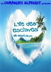 L'île des esclaves - Théâtre L'Alphabet