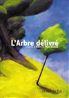 L'arbre délivré - Auditorium de Viroflay