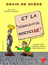 Et la démocratie, bordel ! - Antibéa Théâtre