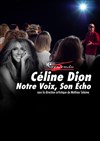 Céline Dion, notre voix son écho - Théâtre Douze - Maurice Ravel