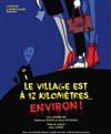 Le village est à 12 kilomètres... environ - Petit gymnase au Théatre du Gymnase Marie-Bell