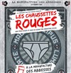 Les chaussettes rouges - La Manufacture des Abbesses