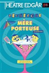 Recherche mère porteuse - Théâtre Edgar