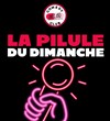 La pilule du Dimanche - L'Art Dû