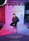 Tom Boudet vous dit quoi - L'Estrade