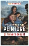 Toute l'Histoire de la Peinture / Parcours Jésus (J) - Le Théâtre Libre