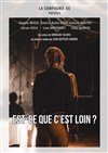 Est ce que c'est loin ? - Théâtre du Centre d'Animation Mathis