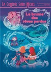 La brume des rêves perdus - La Comédie Saint Michel - grande salle 