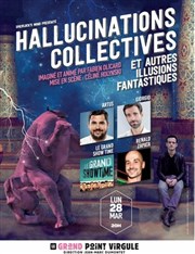 Hallucinations collectives et autres illusions fantastiques Le Grand Point Virgule - Salle Majuscule Affiche