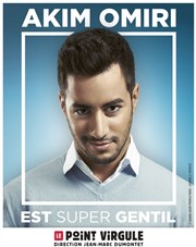 Akim Omiri dans Akim est super gentil Le Point Virgule Affiche