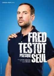 Fred Testot dans Presque Seul Thtre de la Tour Eiffel Affiche