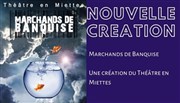 Marchands de banquise Thtre en Miettes Affiche