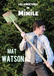 Mat Watson dans les Aventures de Mimile Thtre le Nombril du monde Affiche