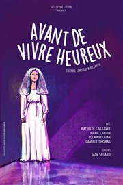 Avant de vivre heureux Thtre Essaion Affiche