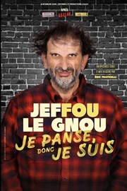 Jeffou le gnou dans Je panse donc je suis La Comdie des Suds Affiche