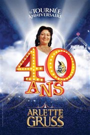 Le Cirque Arlette Gruss dans 40 ans, la tournée anniversaire - Rouen Chapiteau Arlette Gruss  Rouen Affiche