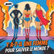 Y a t-il une femme pour sauver le monde ? Thtre  l'Ouest de Lyon Affiche