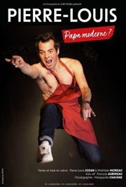 Pierre-Louis dans Papa moderne ? La Compagnie du Caf-Thtre - Grande Salle Affiche