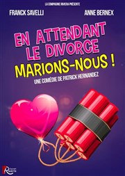 En attendant le divorce, marions-nous ! Salle Flix Martin Affiche